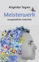Meisterwerk: Ausgewählte Gedichte (German Edition) 3759719341 Book Cover