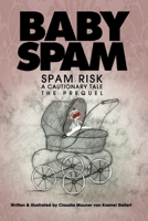 Baby Spam: Spam Risk. The Prequel. (new paperback edition) B0CJFYSN3S Book Cover