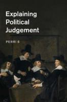 Explaining Political Judgement 1107484162 Book Cover