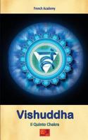 Vishuddha - Il Quinto Chakra (Il sistema dei sette chakra) 2372972731 Book Cover