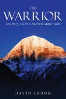 The Warrior: Journey to the Sacred Mountain 1917667213 Book Cover
