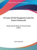 Il Canto XI Del Purgatorio Letto Da Enrico Panzacchi: Nella Sala Di Dante In Orsanmichele (1903) 1161202323 Book Cover