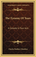 The Tyranny of Tears: A Comedy in Four Acts 1979022011 Book Cover