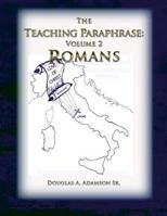 The Teaching Paraphrase: Volume 2 Romans 1490537333 Book Cover