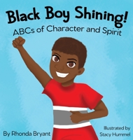 Black Boy Shining! ABCs of Character and Spirit 1734111836 Book Cover