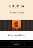 Buddha: His Life and Teaching 1585420018 Book Cover