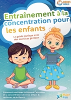 Entraînement à la concentration pour les enfants - Le guide pratique avec des exercices géniaux (French Edition) 3691042783 Book Cover