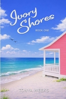 Ivory Shores: Book One 1091483205 Book Cover