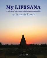 My LIFaSANA: A collection of essays, poems and aphorisms on Yoga and Life B0F4YP1R61 Book Cover