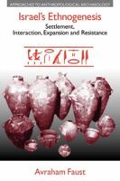 Israel's Ethnogenesis: Settlement, Interaction, Expansion, and Resistance (Approaches to Anthropological Archaeology) 1845534565 Book Cover