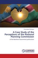 A Case Study of the Perceptions of the National Planning Commission 613996959X Book Cover