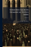 Sermones Sacri in Dominicas Totius Anni, Volume 2 1247514811 Book Cover