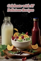 Celebrate with 97 Delicious Recipes B0CGKV435N Book Cover