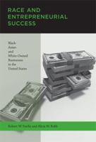 Race and Entrepreneurial Success: Black-, Asian-, and White-Owned Businesses in the United States 026251494X Book Cover