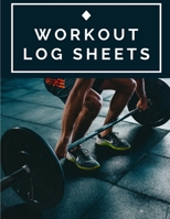 Workout Log Sheets: Workout Log Journal: Daily Workout Log Sheets For Loging your Workouts. (Log Watch Grow & Build Your Body) 1654756636 Book Cover