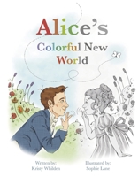 Alice's Colorful New World B0F8Z4LCT5 Book Cover