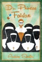 Dr. Phineas Fairfax B0F79SZ7FB Book Cover