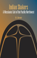 Indian Shakers: A Messianic Cult of the Pacific Northwest (Arcturus Books Edition,) 0809300117 Book Cover