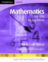 Mathematics For The IB Diploma Higher Level: Discrete Mathematics 0521714656 Book Cover