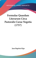 Formulae Quaedam Literarum Circa Pastoralis Curae Negotia (1757) 1104749947 Book Cover