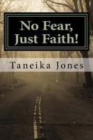 No Fear, Just Faith! 1546667210 Book Cover
