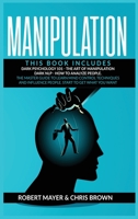 Manipulation: This Book Includes: Dark Psychology 101, The Art of Manipulation, Dark NLP, How to Analyze People. The Master Guide to Learn Mind ... Influence People. Start to Get What You Want 180115791X Book Cover