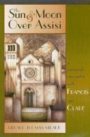 The Sun and Moon over Assisi: A Personal Encounter With Francis and Clare 0867163933 Book Cover