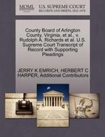 County Board of Arlington County, Virginia, et al., v. Rudolph A. Richards et al. U.S. Supreme Court Transcript of Record with Supporting Pleadings 1270674625 Book Cover