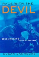 Race with the Devil: Gene Vincent's Life in the Fast Lane 0312262221 Book Cover