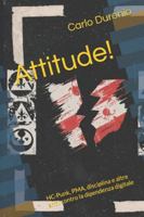 Attitude!: HC-Punk, PMA, disciplina e altre armi contro la dipendenza digitale B0FT89QFP2 Book Cover