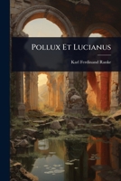 Pollux Et Lucianus (Latin Edition) 1024870030 Book Cover