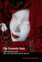 The Cosmetic Gaze: Body Modification and the Construction of Beauty 0262529661 Book Cover