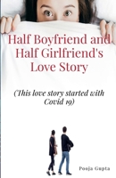 Half Boyfriend and Half Girlfriend's Love Story: (This love story started with COVID 19) B09PDZL48G Book Cover