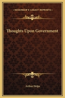 Thoughts Upon Government 1430499540 Book Cover