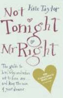 Not Tonight, Mr. Right: The Best (Don't Get) Laid Plans for Finding and Marrying the Man of Your Dreams 1600940625 Book Cover