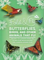 Fold & Fly Butterflies, Birds, and Other Animals that Fly: Over 25 Paper Creations that Fly 1631062964 Book Cover