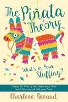 The Piñata Theory: What's In Your Stuffing?: Unleash the Power of Your Subconscious Mind, Smash Adversity and Rock your Piñata! 198607546X Book Cover