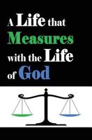 A Life that Measures with the Life of God 0994199783 Book Cover