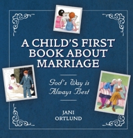 God's Way Is Always Best: A Child's First Book about Marriage 1527100308 Book Cover