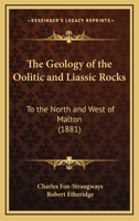 The Geology Of The Oolitic And Liassic Rocks: To The North And West Of Malton 1120884632 Book Cover