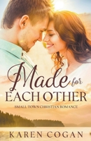 Made for Each Other: A Contemporary Christian Romance 1393927092 Book Cover