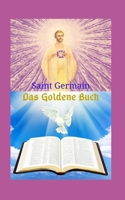 Das Goldene Buch: Ein großartiges literarisches Werk, das Lehren hinterlässt und einen Weg des Glaubens zur großen Kraft Gottes auf der Grundlage der Heiligen Schrift verfolgt. B094KC3KSC Book Cover