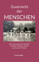 Zuversicht der Menschen: Eine mennonitische Kindheit zwischen Glauben, Arbeit und innerer Freiheit (German Edition) 3695744359 Book Cover