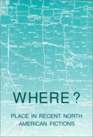 Where? Place in Recent North American Fiction 8772883707 Book Cover