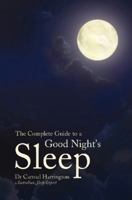 The Complete Guide to a Good Night's Sleep 1743519486 Book Cover