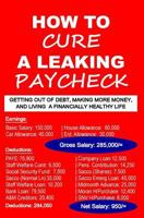 How to Cure a Leaking Paycheck: Getting Out of Debt, Making More Money, and Living a Financially Healthy Life 1539766667 Book Cover