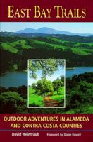East Bay Trails: Outdoor Adventures in Alameda and Contra Costa Counties 0899972136 Book Cover