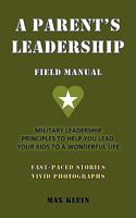 A Parent's Leadership Field Manual 0615342450 Book Cover