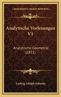 Analytische Vorlesungen V1: Analytische Geometrie (1851) 1160299293 Book Cover