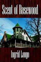 Scent of Rosewood 1425942199 Book Cover